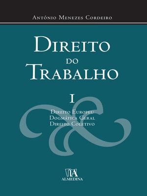 cover image of Direito do Trabalho--I--Direito europeu Dogmática geral Direito Coletivo